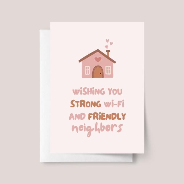 Housewarming Card for New Homeowner: Friendly Neighbors, Strong Wifi