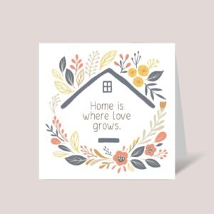 Housewarming Card for New Homeowner: Home Is Where Love Grows